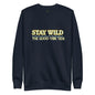 Premium Stay Wild Sweatshirt